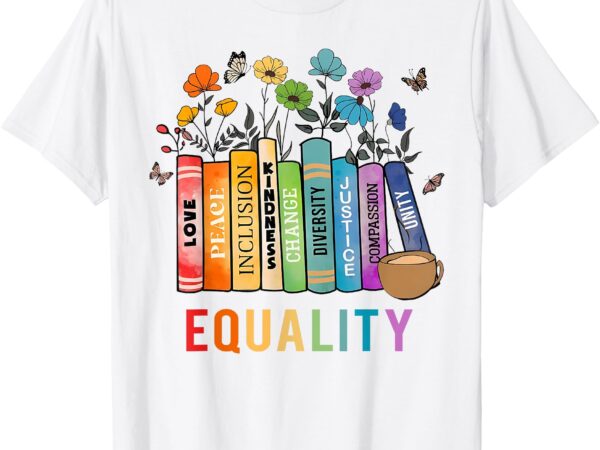 Equal rights book flower equality peace love kindness book t-shirt