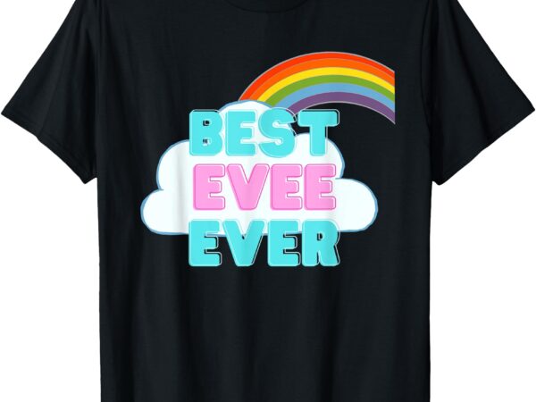Evee – best evee ever – rainbow cute girl evee t-shirt
