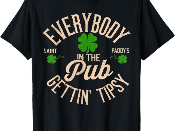 Everybody in the pub getting tipsy t-shirt