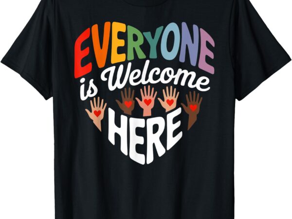 Everyone is welcome here equality support tee t-shirt