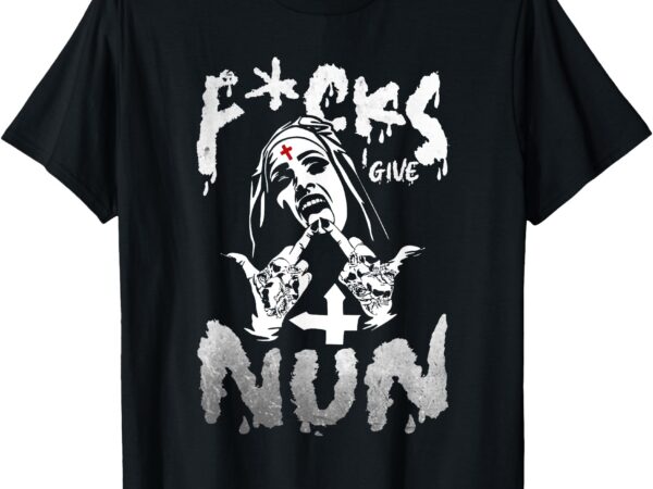 F-cks i give nun dark humor gothic design tee t-shirt