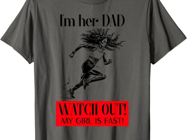 For proud dads of girls that participate in track and field t-shirt