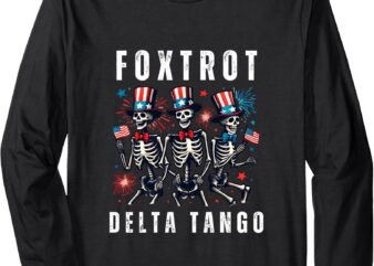 Foxtrots Delta Tangos Funny Foxtrots Delta Tangos July 4 Long Sleeve T-Shirt