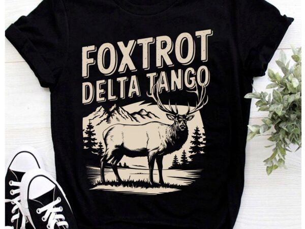 Foxtrots deltas tangos funny deer foxtrots deltas tango t-shirt pa130