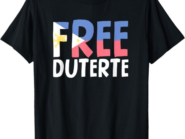 Free duterte supporter president rodrigo digong duterte t-shirt