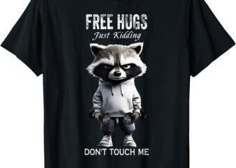 Free hugs Just Kidding Don’t Touch Me Racoon Workout Gym T-Shirt