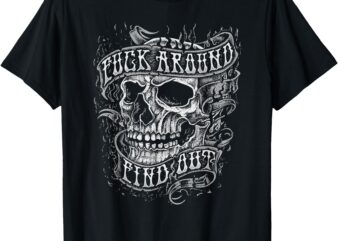 Fuck Around and Find Out Retro Skull T-Shirt