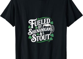 Fueled by Shenanigans & Stout – St. Paddy’s Day T-Shirt