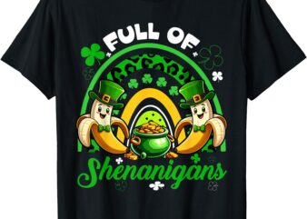 Full Of Shenanigans Patrick’s Day Bananas Leopard Rainbow T-Shirt