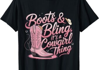 Funny Cowgirl Boots And Bling It’s a Cowgirl Thing T-Shirt