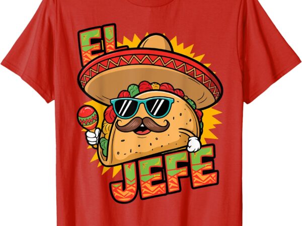 Funny el jefe taco cinco de mayo mexican men women toddler t-shirt