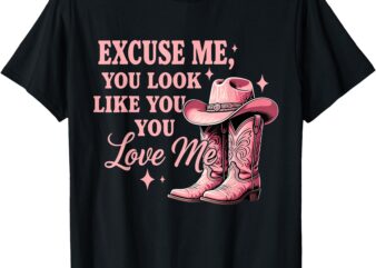 Funny Excuse Me You Look Like You Love Me Funny Boots Memes T-Shirt