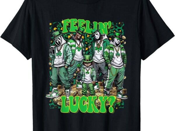 Funny feelin’ lucky_ funny st. patrick’s day horror mashup t-shirt