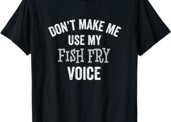 Funny Fish Fry Voice Lent Fried Food Catholic Gift T-Shirt