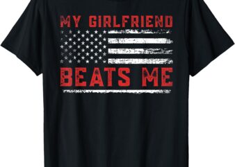 Funny Graphic Tees Men, My Girlfriend Beats Me T-Shirt