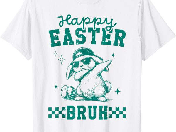 Funny happy easter bruh bunny dabbing cute easter day kids t-shirt