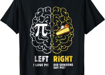 Funny Left Vs Right Brain Pie Happy Pi Day Math Geek Vintage T-Shirt