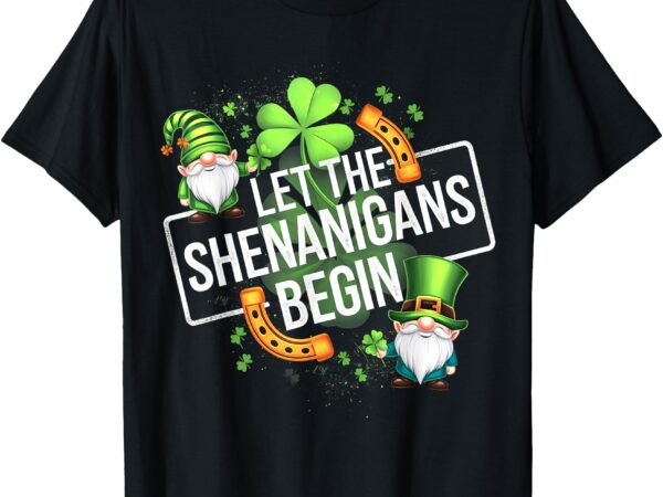 Funny let the shenanigans begin for st patricks day shamrock t-shirt