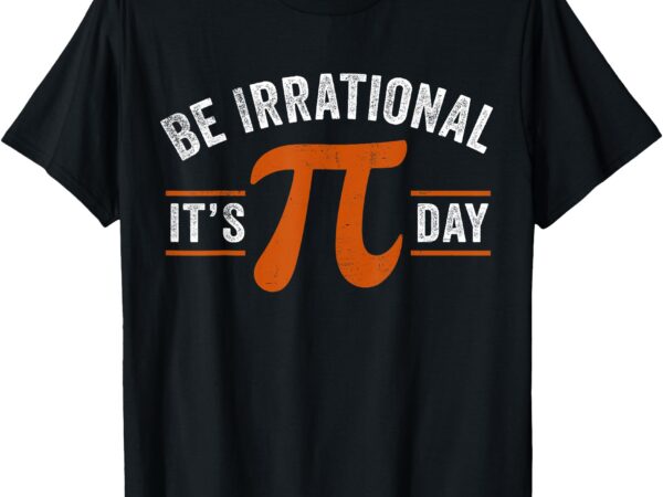 Funny pi day math science be irrational vintage pi day 2025 t-shirt