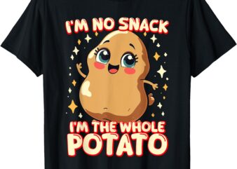 Funny Potato Meme I’m No Snack I’m the Whole Potato T-Shirt