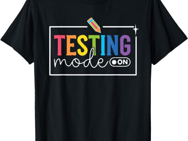 Funny testing mode on testing day motivational teacher kids t-shirt