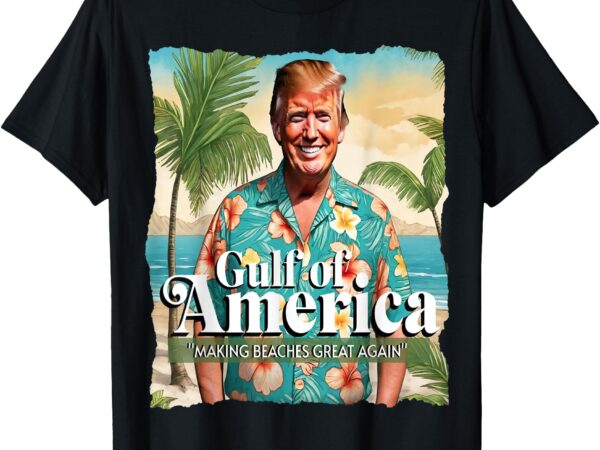 Funny trump graphic gulf of us america trump merchandise t-shirt