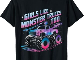 Girls Like Monster Trucks Too Pink Monster Truck Girls T-Shirt