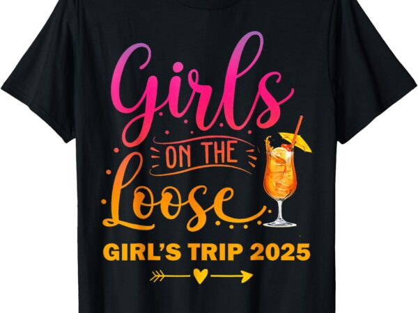 Girls on the loose, tie dye girls weekend trip 2025 t-shirt