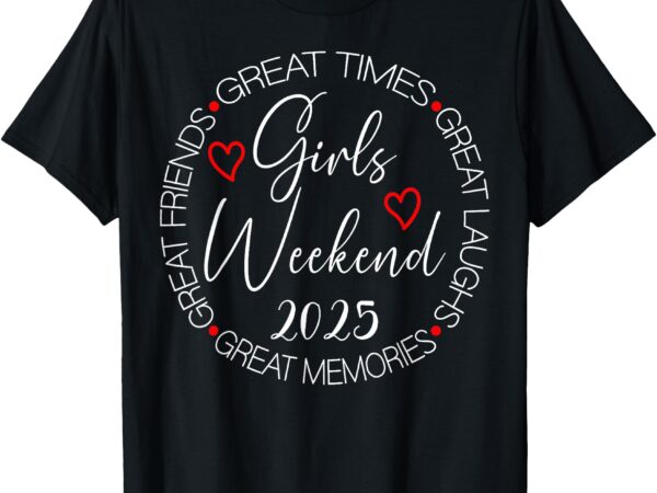 Girls trip 2025 womens weekend vacation matching t-shirt