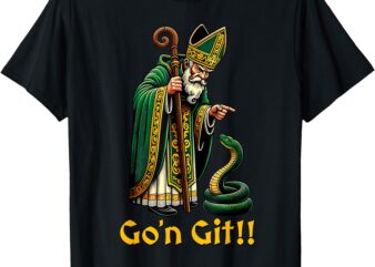 Go’n Git St Patricks Day Funny St Patrick T-Shirt