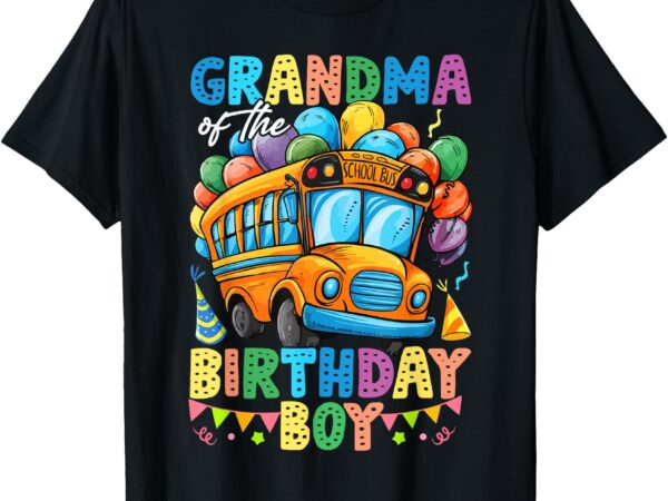 Grandma of the birthday boy funny school bus birthday party t-shirt