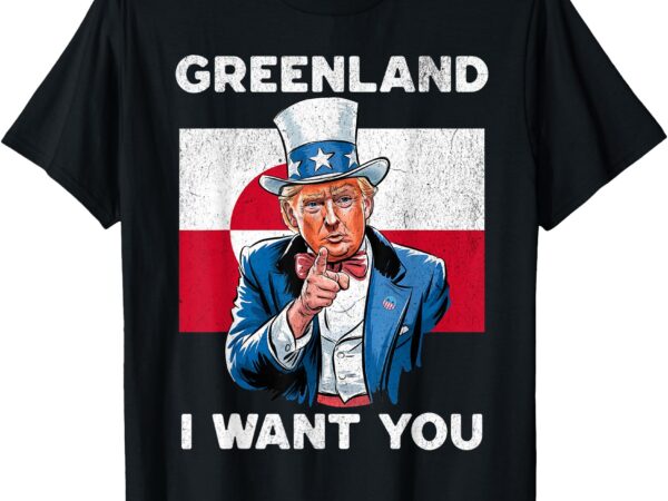 Greenland, i want you! funny trump meme tee t-shirt