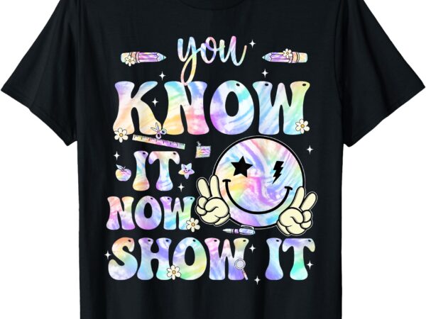 Groovy you know it now show test testing day teachers kids t-shirt