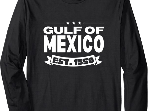 Gulf of mexico est 1550 vintage retro gulf of mexico long sleeve t-shirt