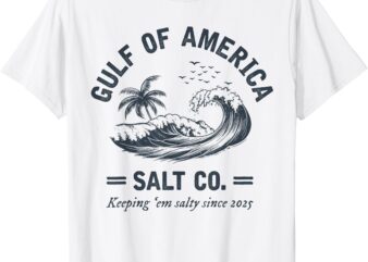 Gulf Of US America Salty Since 2025 Funny Mexico Gulf T-Shirt