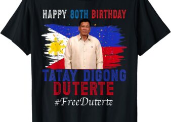 Happy 80th Birthday Tatay Digong Duterte T-Shirt