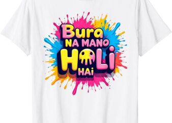 Happy Holi Festival India Colors, Cool Bura Na Mano Holi Hai T-Shirt