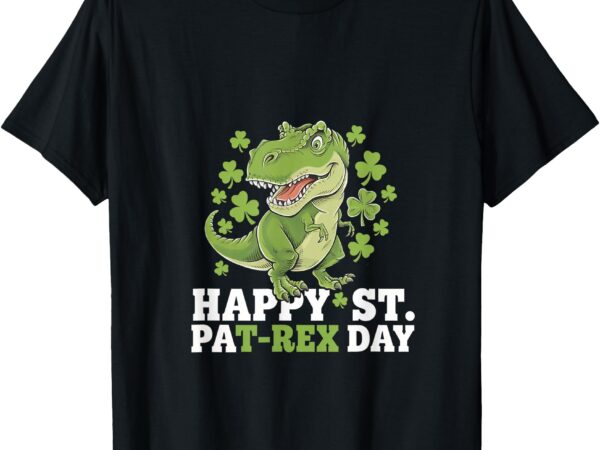 Happy st patricks day t-rex and shamrocks st patty’s day t-shirt