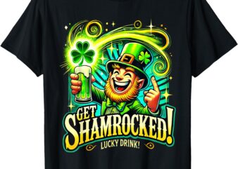 Happy St. Patricks Day Shamrock Patricks Day Lucky Drink T-Shirt