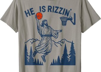 He Is Rizzin Easter Funny Basketball Christian Religious T-Shirt