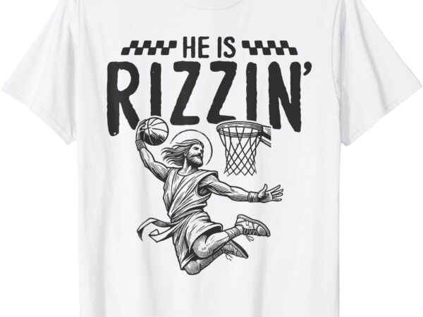He is rizzin funny jesus basketball easter christian men boy t-shirt
