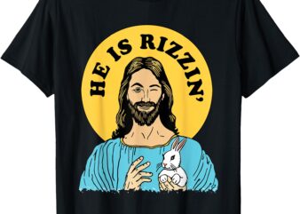 He Is Rizzin Funny Jesus Christian Happy Easter Day T-Shirt