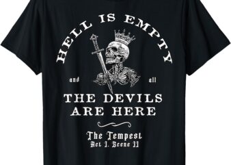 Hell Is Empty And All The Devils Are Here Funny Quote Memes T-Shirt