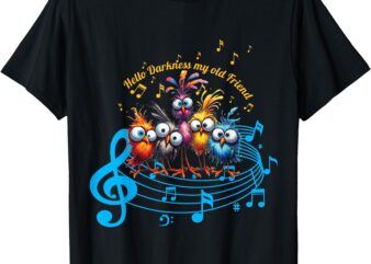 Hilarious quirky birds singing hello darkness T-Shirt