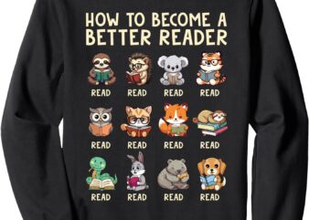 How To Become A Better Reader Animals Reading Teacher Sweatshirt