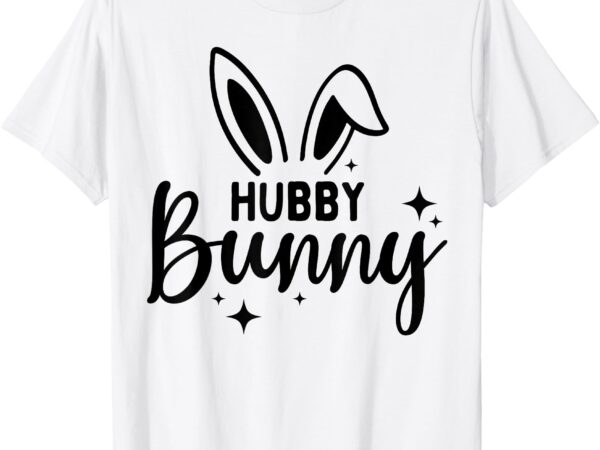 Hubby bunny rabbits happy easter fun rabbit bunnies man t-shirt