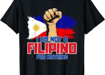 I Am Not A Filipino For Nothing DU30 Duterte Supporter Gifts T-Shirt