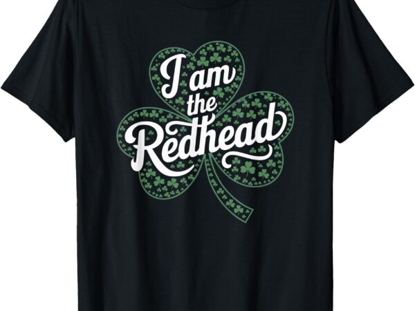 I am the redhead dibs on the redhead funny st. patricks day t-shirt