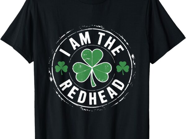 I am the redhead dibs on the redhead funny st patrick’s day t-shirt