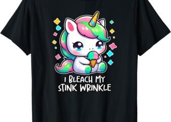 I BLEACH MY STINK WRINKLE Cute Unicorn Y2K Unhinged Cringe T-Shirt